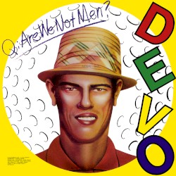 Q. Are We Not Men? A: We Are Devo!