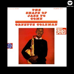 The Shape of Jazz to Come